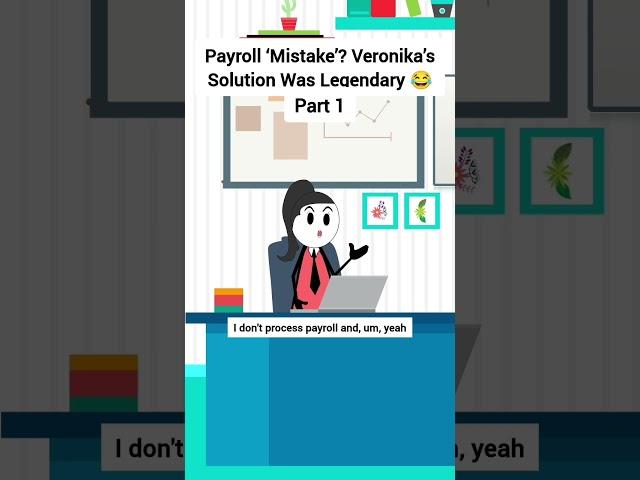 Payroll ‘Mistake’? Veronika’s Solution Was Legendary #corporate #animation #gplus #skits