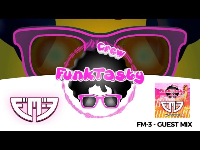 FunkTasty Crew #058 - FM-3 Guest Mix