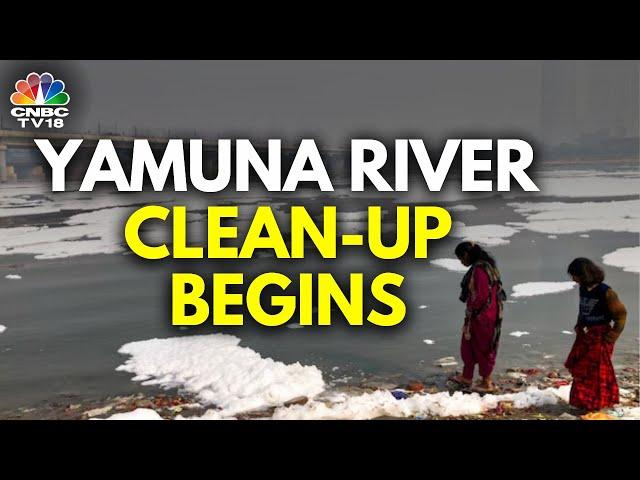 Yamuna River Clean-Up Begins Days After BJP Forms Delhi Govt | N18V | CNBC TV18