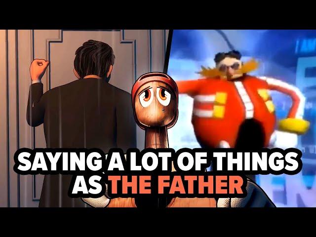 Saying a lot of things as The Father from Don't! Fret