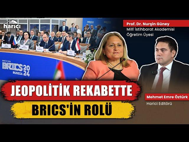 BRICS nasıl cazibe merkezi haline geldi? Prof. Dr. Nurşin Güney ve Mehmet Emre Öztürk | Harici