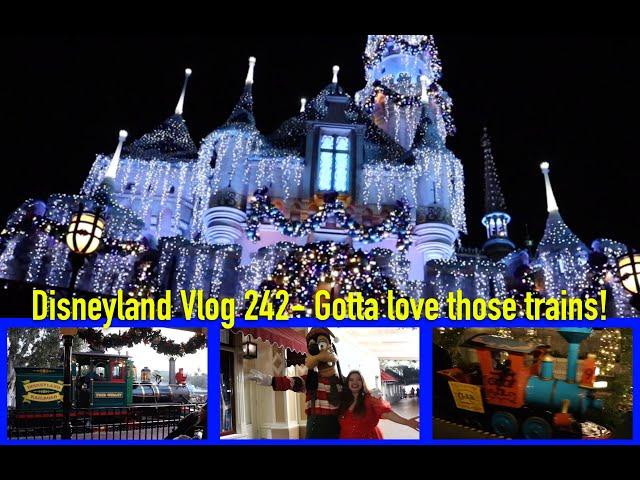 Disneyland Vlog 242- Gotta love those trains!