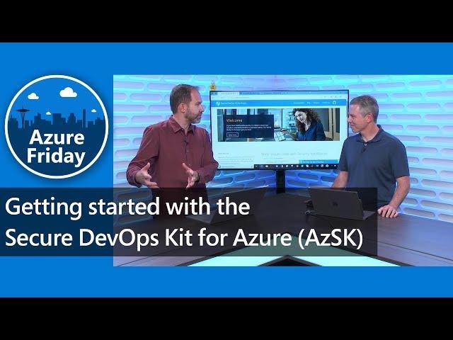 Getting started with the Secure DevOps Kit for Azure (AzSK) | Azure Friday