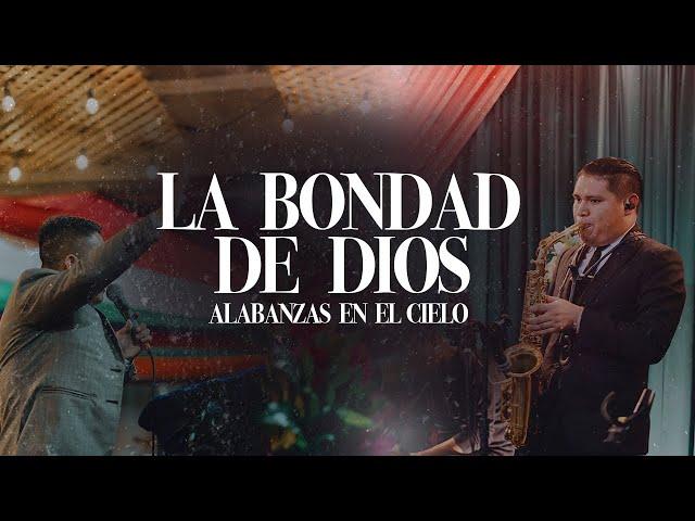 LA BONDAD DE DIOS, WAYNER RODRÍGUEZ Y EL MINISTERIO ALABANZAS EN EL CIELO, NAHUALA