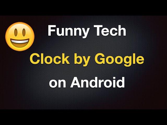 Funny Tech - Clock by Google LLC on Android