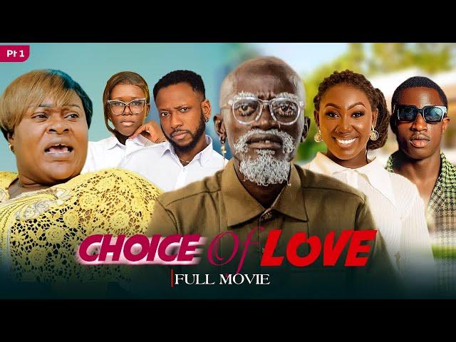 CHOICE OF LOVEPART:1. (KWADWO NKANSAH LILWYN C CONFION AARON MORAL VANESSA MCKENZIE AWO YAA)