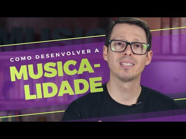 Saiba como Desenvolver sua Musicalidade