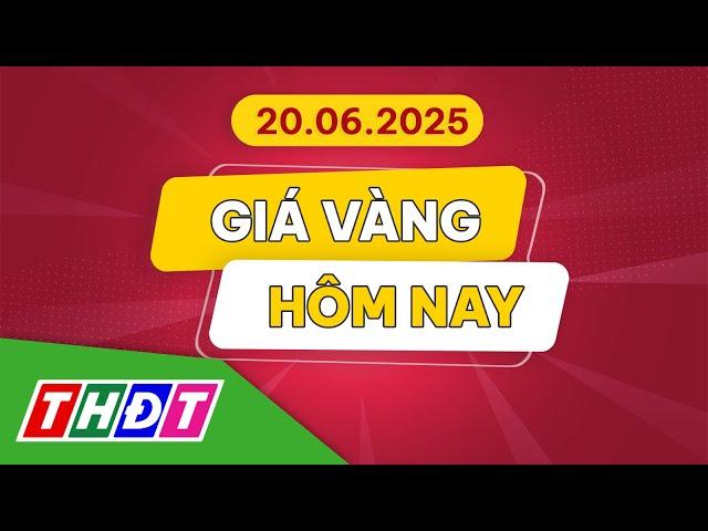 Giá vàng hôm nay, 20/6/2025 | THDT