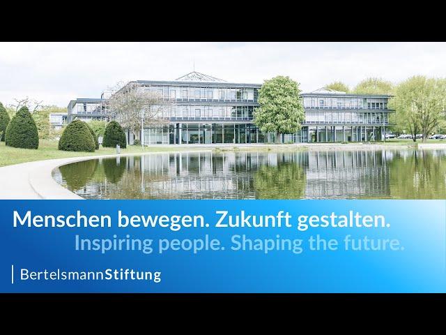 Die Bertelsmann Stiftung – Menschen bewegen. Zukunft gestalten.