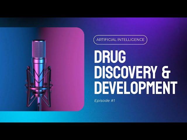 AI in Drug Discovery: Transforming Pharmaceutical Development | Deep Dive Ep. 1