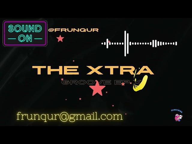 THE XTRA GROOVE XI BY FRUNQUR #afrobeat #gengeto