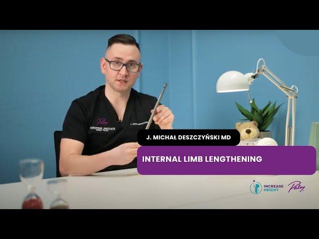 Paley European Institute - Internal Limb Lengthening by J. Michał Deszczyński MD