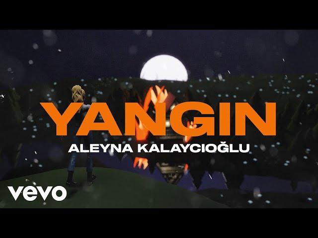 Aleyna Kalaycıoğlu - YANGIN