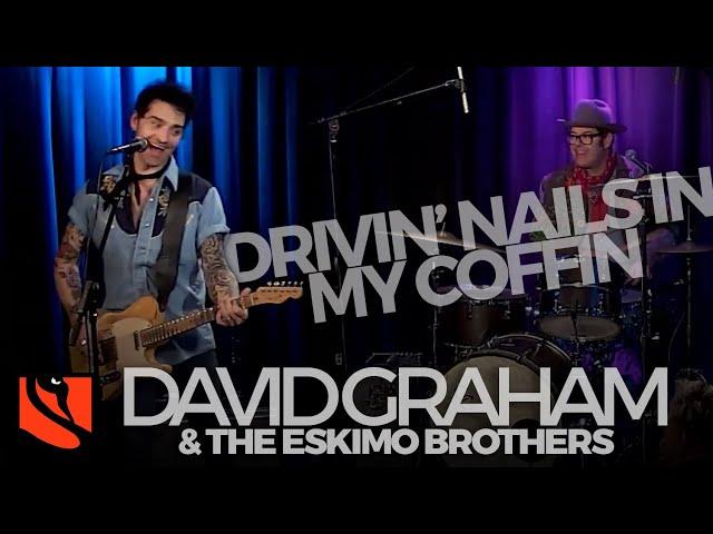 Drivin' Nails in My Coffin | David Graham & the Eskimo Brothers