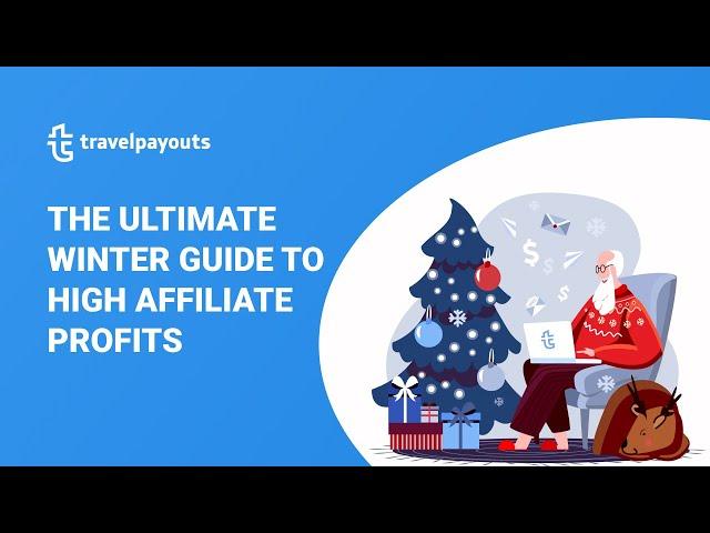The ultimate winter guide to high affiliate profits