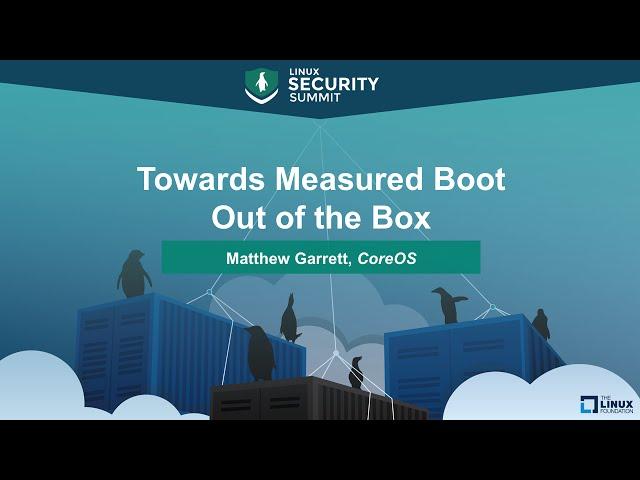 Towards Measured Boot Out of the Box by Matthew Garrett, CoreOS