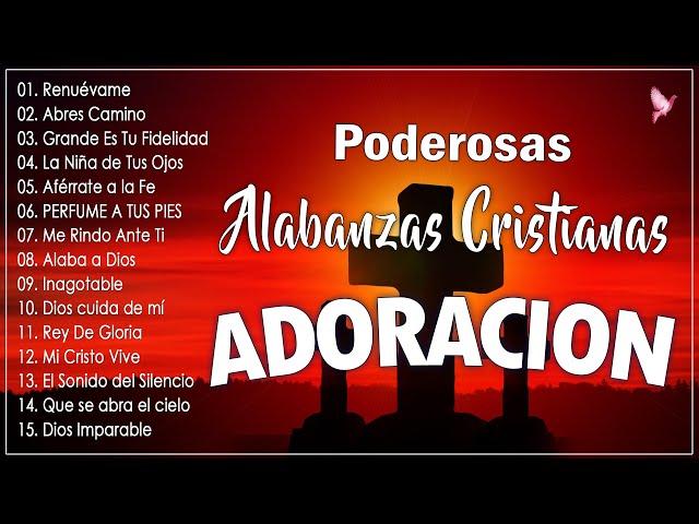 PODEROSAS ALABANZAS CRISTIANAS ADORACION-MUSICA CRISTIANA DE ADORACION PARA ORAR - ADORACIÓN A DIOS