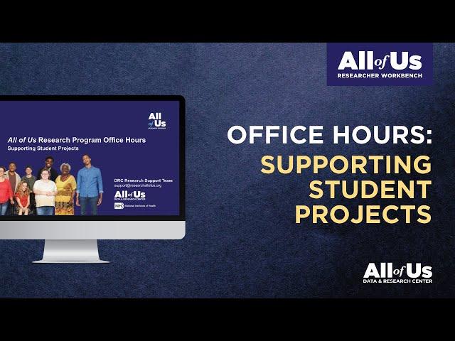 Supporting Student Projects in the All of Us Researcher Workbench | Office Hours 7.28.23