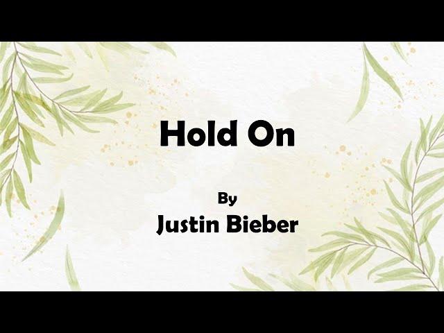 Justin Bieber - Hold On (Lyrics)