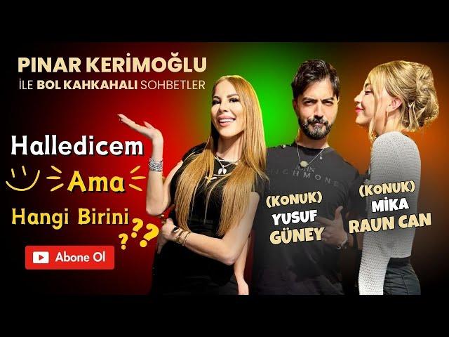 MİKA RAUN CAN / YUSUF GÜNEY /  PINAR KERİMOĞLU Halledicem Ama Hangi birini?