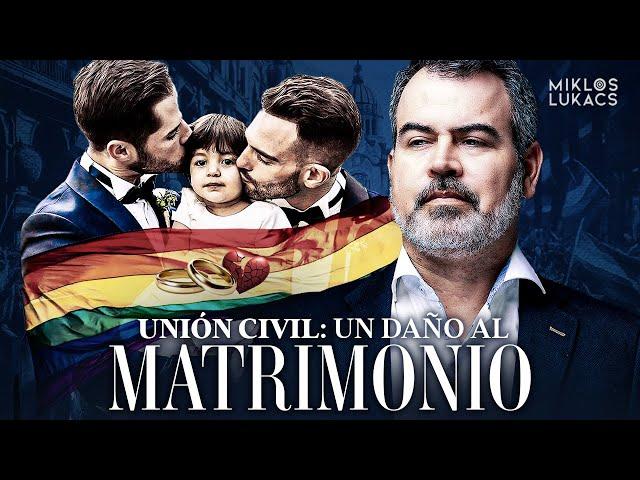 UNIÓN CIVIL: UN DAÑO AL MATRIMONIO | DIEGO ACUÑA Y MIKLOS LUKACS