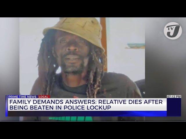 Family Demands Answers: Relative Dies after being Beaten in Police Lockup | TVJ News