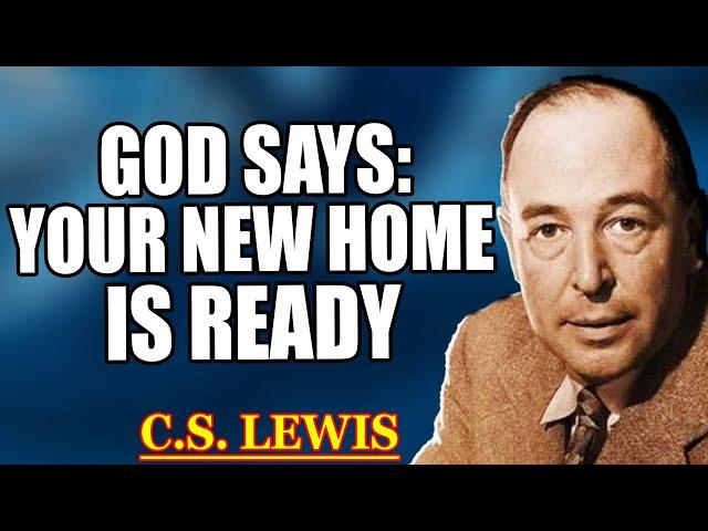 God Says: You’re Leaving Soon—This Is the Place Prepared Just for You! | C.S. Lewis 2025