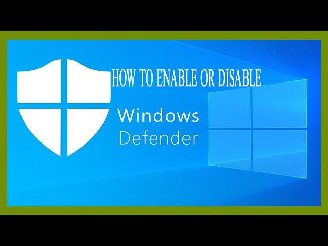 How to Disable or Enable Windows Defender on Windows 10