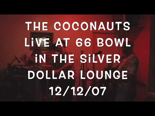 The Coconauts Live at 66 Bowl in the Silver Dollar Lounge 12/12/07