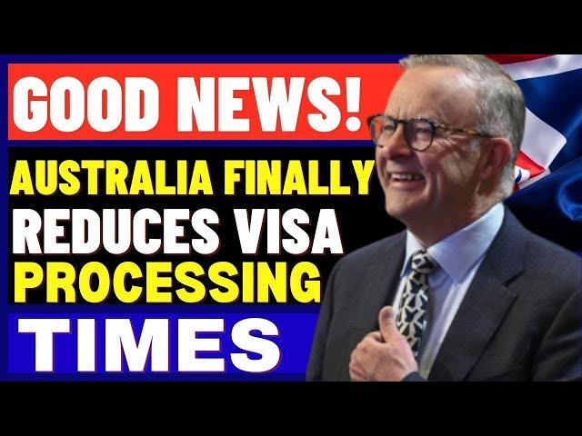 Australia's Visa Processing Times Reduced by 50%!  Everything You MUST KNOW