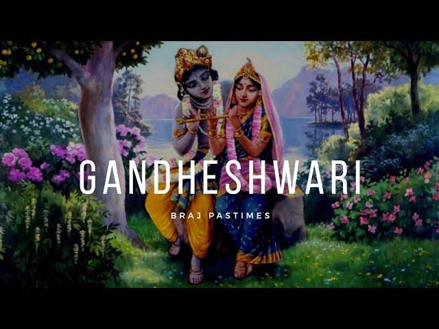 Gandheshwari, Braj Pastimes | Braj Ras