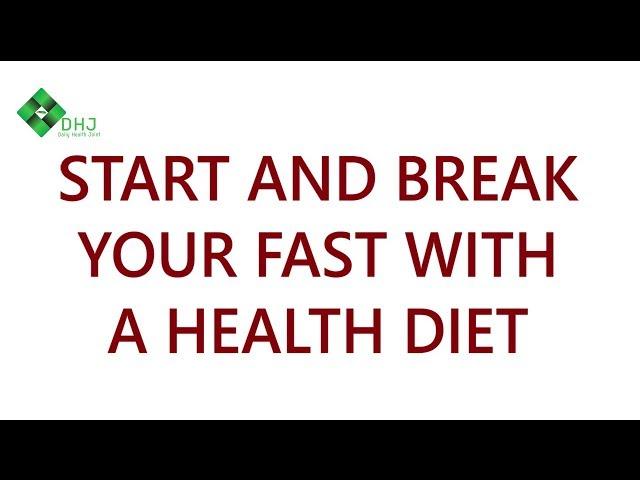 Start and Break your fast with a healthy diet Daily Health Joint