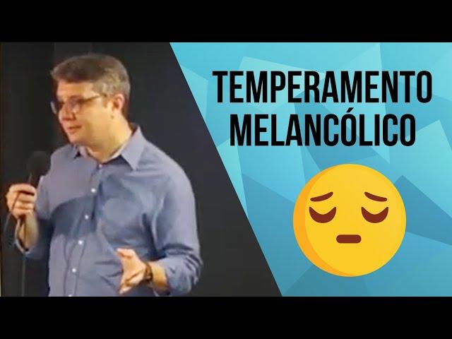 TEMPERAMENTOS TRANSFORMADOS - MELANCÓLICO - PARTE FINAL | Marcelo Alexandre