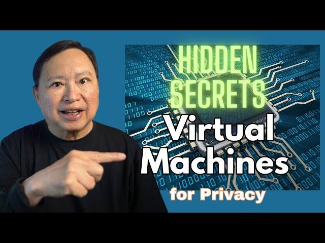 Why Use Virtual Machines for Privacy and Security? Not Obvious! Top 6 List!