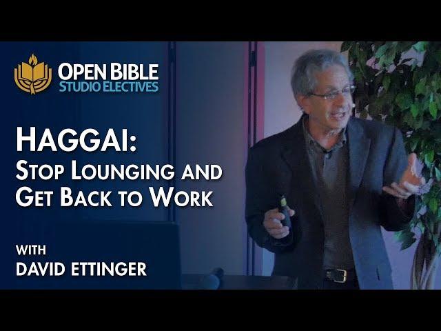 Studio Electives - Haggai: Stop Lounging and Get Back to Work with David Ettinger