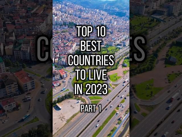 Top 10 Best Countries To Live In 2023! Part 1