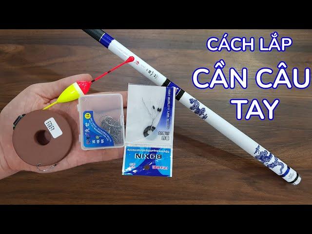 Cách Lắp Bộ Cần Câu Tay Cực Đơn Giản Cho Người Mới Bắt Đầu