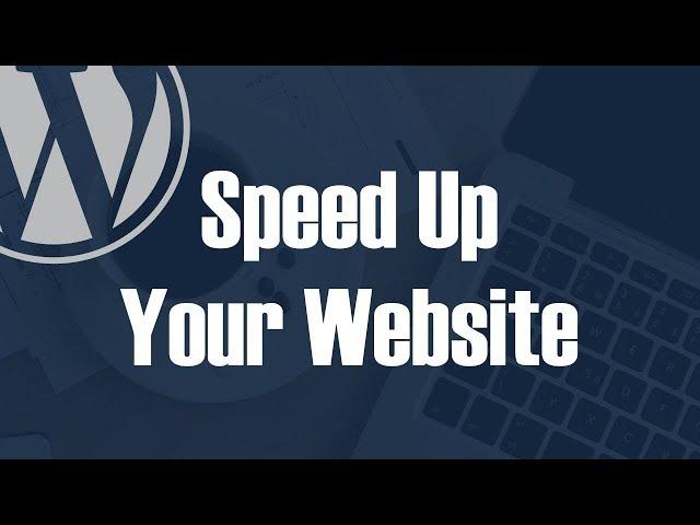 How To Speed Up Your Wordpress Website