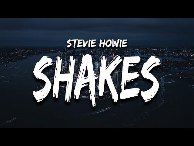 Stevie Howie - shakes (Lyrics)