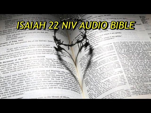 ISAIAH 22 NIV AUDIO BIBLE(with text)