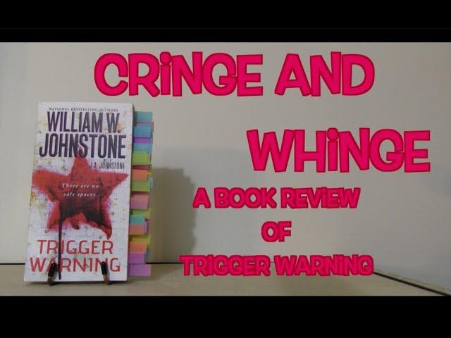 CRINGE AND WHINGE | A Book Review of Trigger Warning by William Johnstone