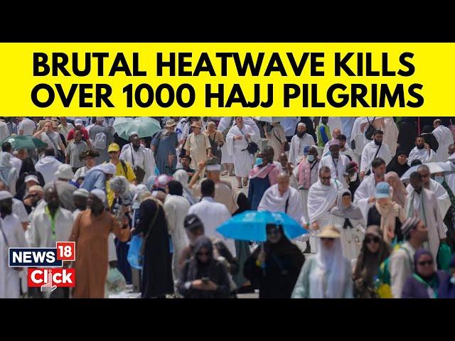 Hajj 2024: Extreme Heat Claims Over 1,000 Hajj Pilgrims Lives, Most Of Them Unregistered | N18G