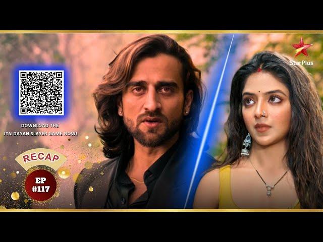 Gauri Vs Davansh! | Ep.117 | Recap | Jaadu Teri Nazar - Dayan Ka Mausam | Mon-Sun | 7:30PM
