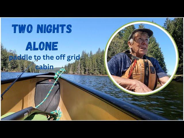 Two Nights Alone, Paddling to the Off Grid Cabin