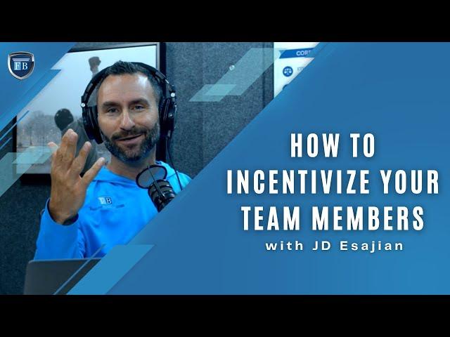 Ep 46 | How to Incentivize Your Team Members