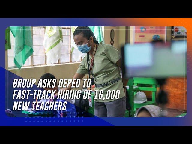 Group asks DepEd to fast-track hiring of 16,000 new teachers | TeleRadyo Serbisyo