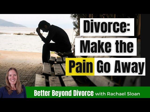 The SECRET to Stopping the Pain of Divorce