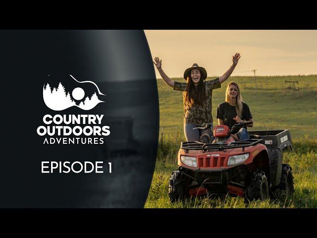 Country Outdoors Adventures | Let the Adventures Begin! (Episode 1)