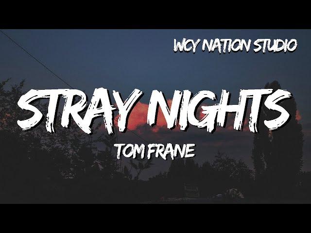 Tom Frane - Stray Nights (Lyrics)