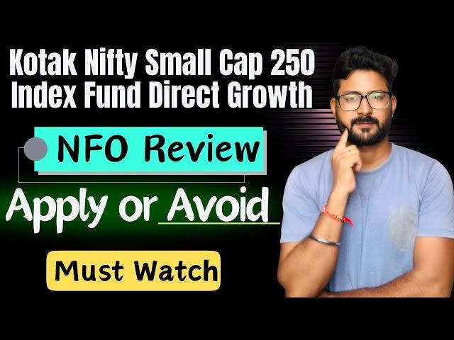 Kotak Nifty Small Cap 250 Index Fund NFO Review || Apply or Avoid || Kotak Mutual Fund Review